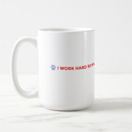 Taza De Café Funny Dog Mom Mug – I Work Hard for My Dog 