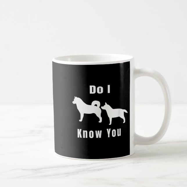 Taza De Café Funny Dog T _ Excuse Me, Do I Know You _ Gift  (Derecha)