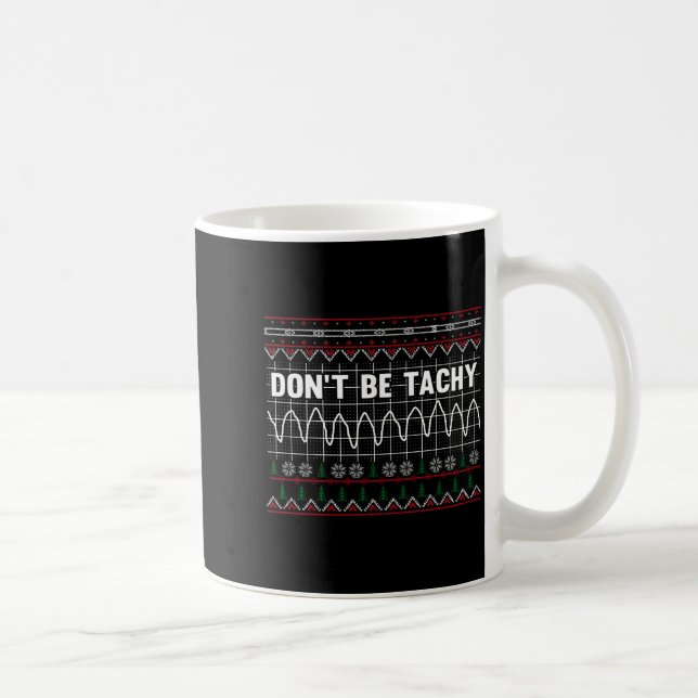 Taza De Café Funny Don't Be Tachy Ems Long Sleeve  (Derecha)