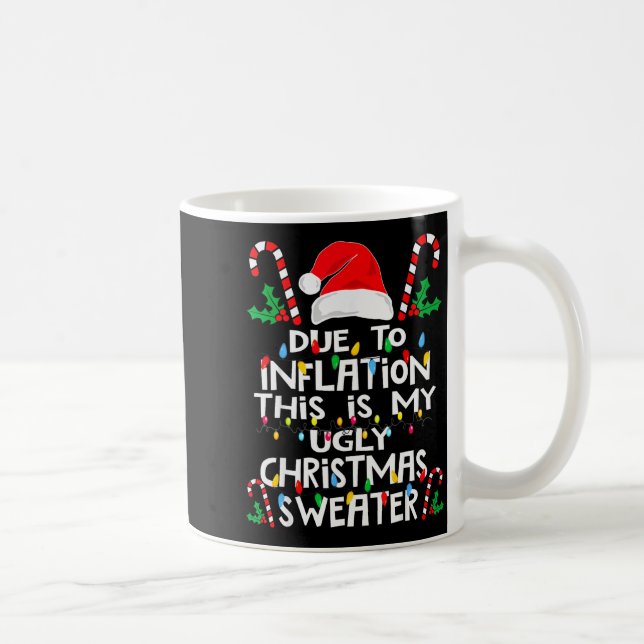 Taza De Café Funny Due To Inflation Ugly Christmas Sweaters For (Derecha)