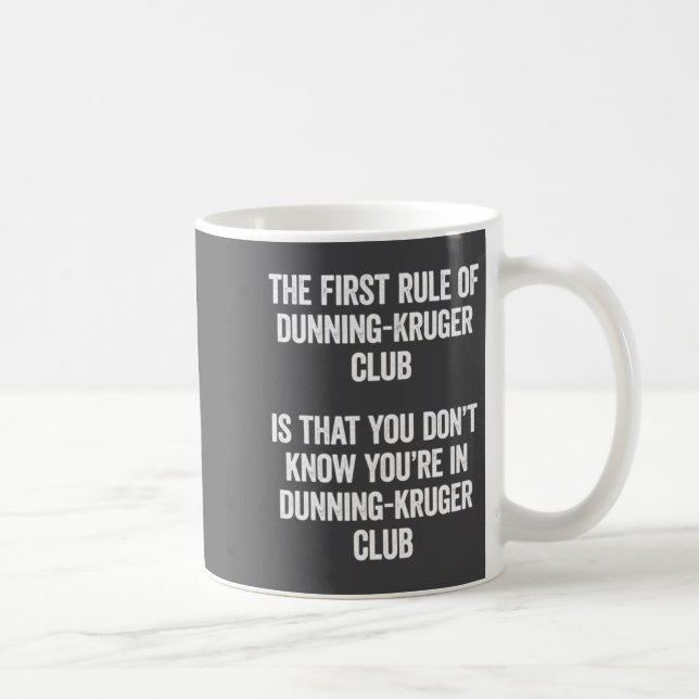 Taza De Café Funny Dunning Kruger Club The First Rule Of Psyc  (Derecha)