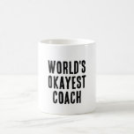 Taza De Café Funny el entrenador más Okayest del mundo<br><div class="desc">Gran idea de regalo para entrenadores.</div>
