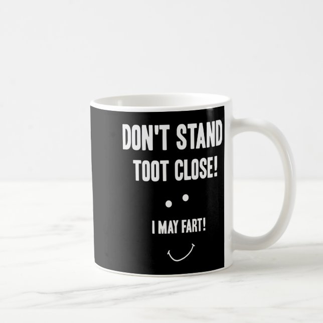 Taza De Café Funny Fart Don't Stand Toot Close I May Fart  (Derecha)