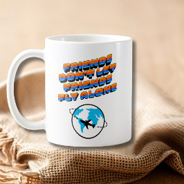 Taza De Café Funny Friends don’t let friends fly alone Retro