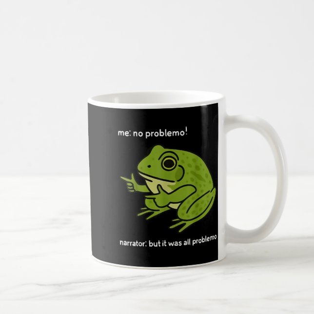 Taza De Café Funny Frog Me No Problemo Narrator But It Was All  (Derecha)