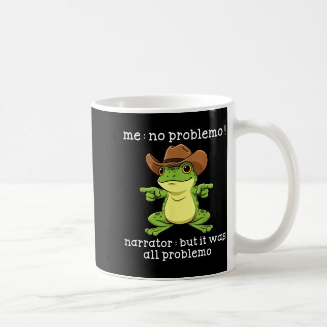 Taza De Café Funny Frog Me No Problemo Narrator But It Was All  (Derecha)