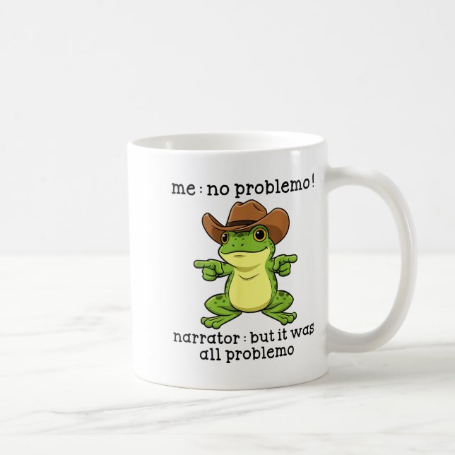 Taza De Café Funny Frog Me No Problemo Narrator But It Was All  (Derecha)