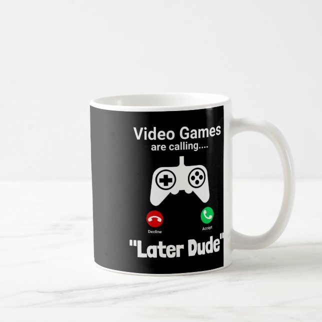 Taza De Café Funny Gamer Call Screen – “later Dude” Controller  (Derecha)
