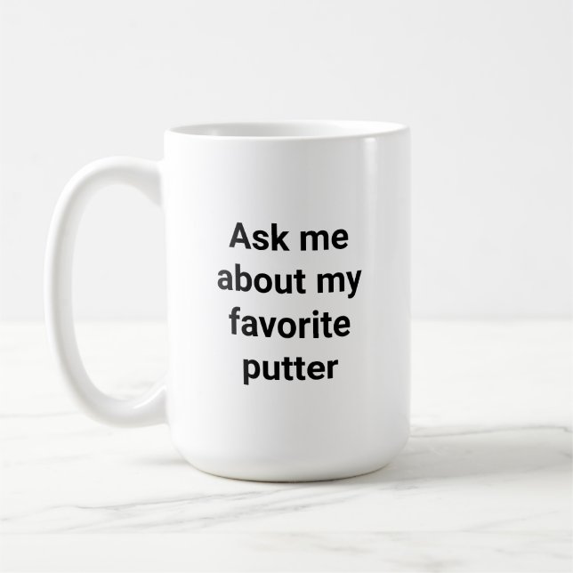 Taza De Café Funny Golfer Humor Ask Me About My Favorite Putter (Izquierda)