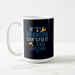 Taza De Café Funny grandpa (If Grandpa Cant Fix It No One Can)