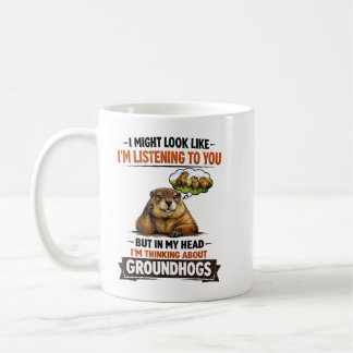 Taza De Café Funny Groundhog – “I Might Look Like I’m Listening