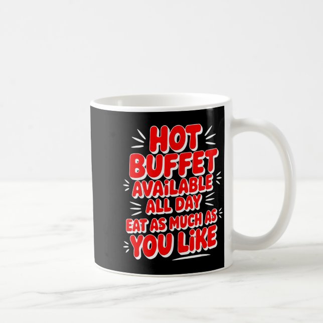 Taza De Café Funny Hot Buffet Available All Day Eat As Much As  (Derecha)