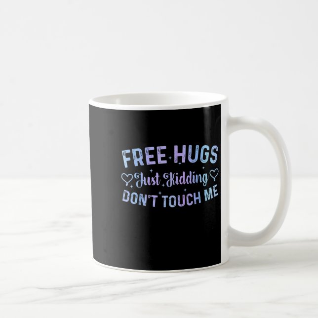 Taza De Café Funny Hugs Quote Meme Hugs Just Kidding Don't Touc (Derecha)