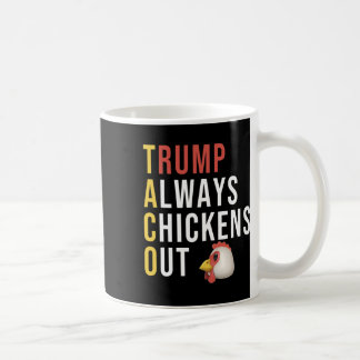 Taza De Café Funny Humor Taco Trump Always Chickens Out