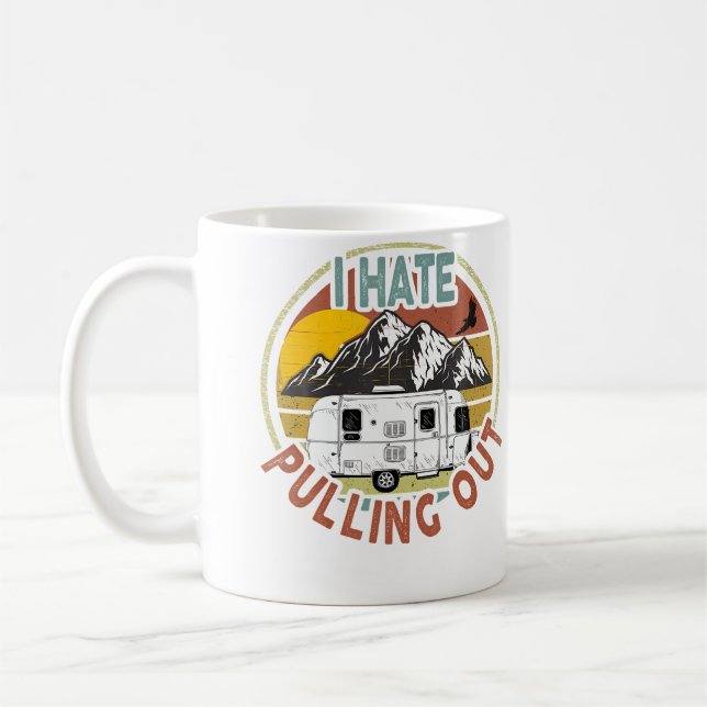 Taza De Café Funny I Hate Pulling Out Mountains Rv Camping (Izquierda)