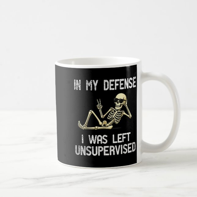Taza De Café Funny In My Defense I Was Left Unsupervised Skelet (Derecha)