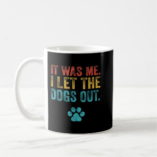 Taza De Café Funny It Was Me I Let The Dogs Out Vintage Retro D