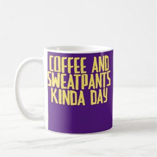 Taza De Café Funny Joke Sarcastic Coffee And Sweatpants Kinda