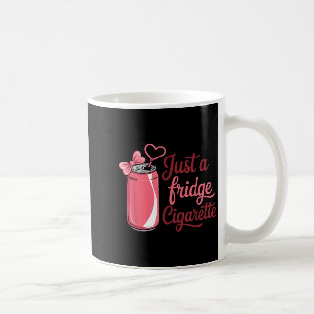 Taza De Café Funny Just A Fridge Cigarette Coquette Nk Bow  (Derecha)