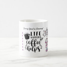Taza De Café FUNNY Lo siento, te vas de la compañera de trabajo
