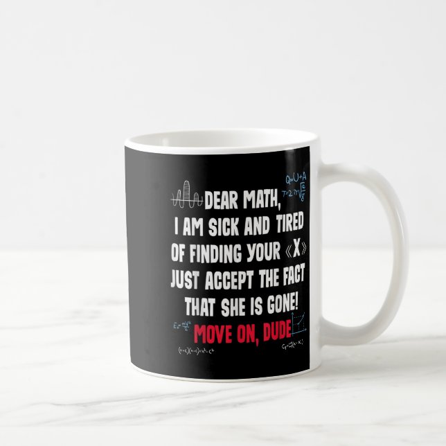 Taza De Café Funny Math Quote Dear Math Move On Dude Girls Boys (Derecha)
