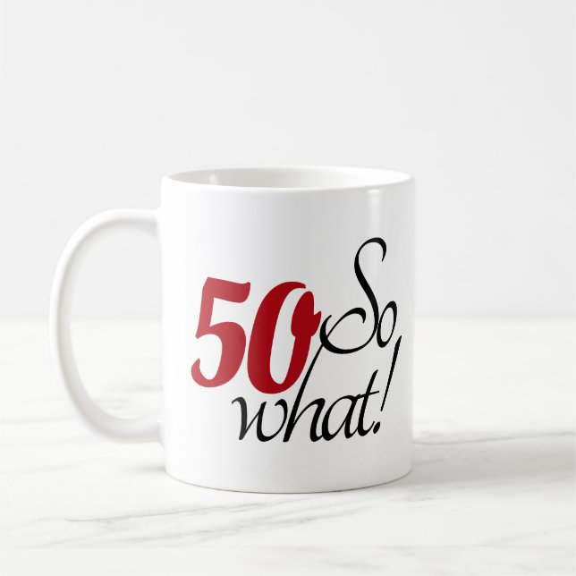 Taza De Café Funny Modern 50 Así que qué 50 cumpleaños (Izquierda)