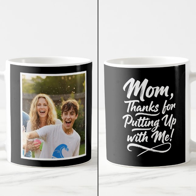 Taza De Café Funny Mom Thanks Putting Up With Me 1 Photo black  (Subido por el creador)