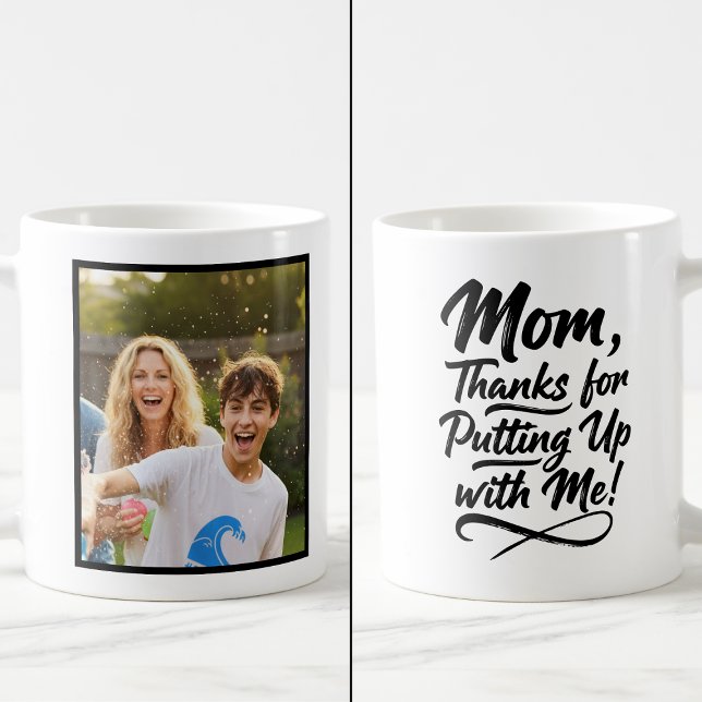 Taza De Café Funny Mom Thanks Putting Up With Me 1 Photo Script (Subido por el creador)