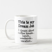 Funny Mug: Este es mi trabajo de sueño.