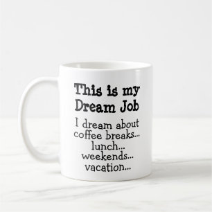 Taza De Café Funny Mug: Este es mi trabajo de sueño.