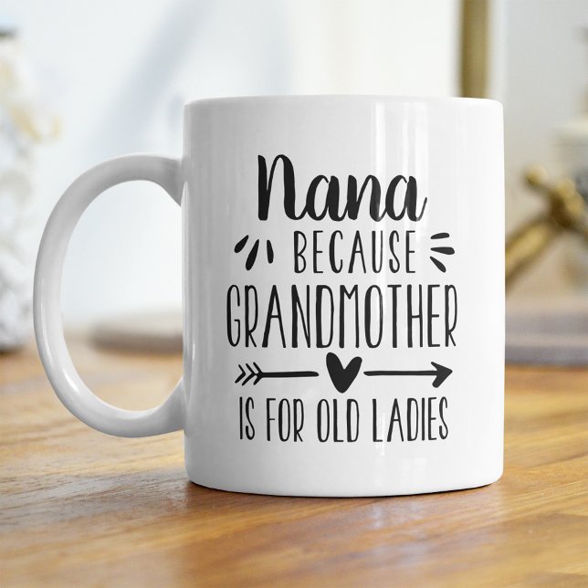 Taza De Café Funny Nana Grandmother Is For Old Ladies Quote (Subido por el creador)