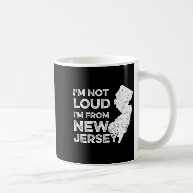 Taza De Café Funny New Jersey , I'm Not Loud I'm From New Jerse (Derecha)