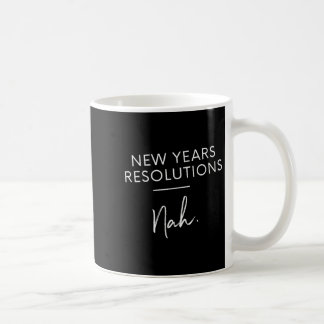 Taza De Café Funny New Years Resolution Gift - New Years Resolu