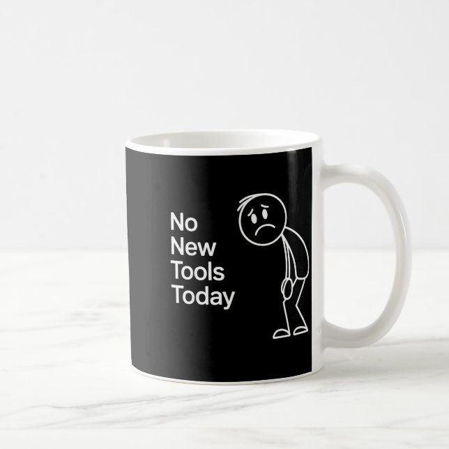 Taza De Café Funny No New Tools Today  (Derecha)