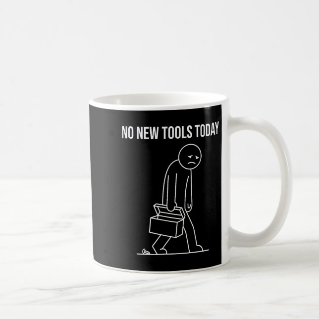 Taza De Café Funny No New Tools Today Tool Lover  (Derecha)