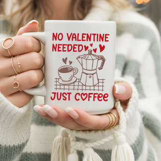 Taza De Café Funny No Valentine Needed Just Coffee