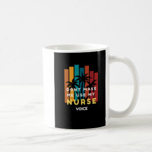 TAZA DE CAFÉ FUNNY NURSE MUG-NO ME HAGA USAR MI VOZ DE ENFERMER