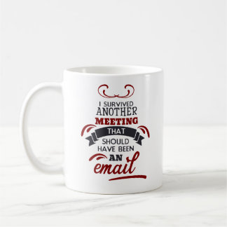 Taza De Café Funny Office Meeting Survival