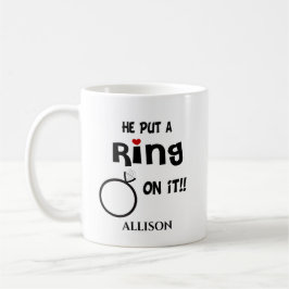 Taza De Café Funny Personalizado Él puso un anillo en ello