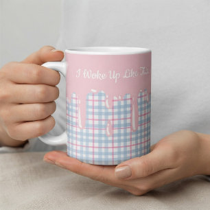 Taza De Café Funny Pink Plaid Drip I Woke Up