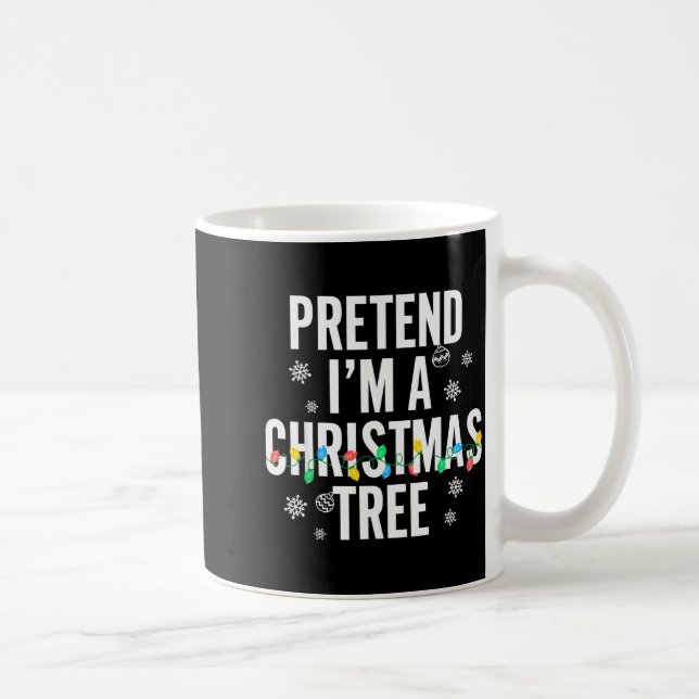 Taza De Café Funny Pretend I'm A Christmas Tree Christmas For W (Derecha)