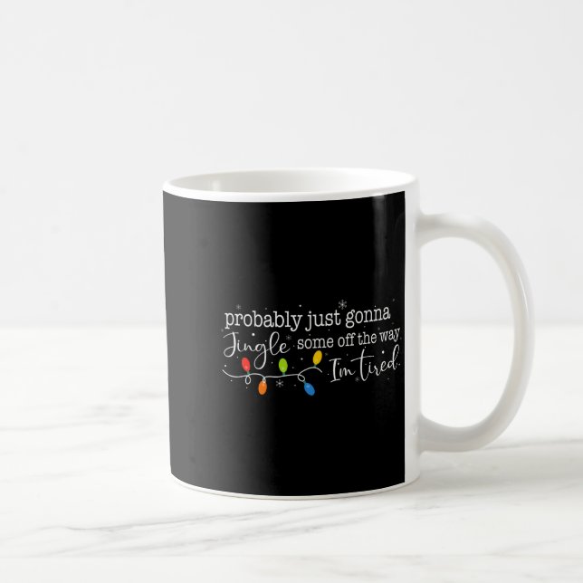 Taza De Café Funny Probably Just Gonna Jingle Some Of The Way I (Derecha)