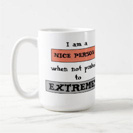 Taza De Café Funny Quote Nice Not Pushed To Extremes