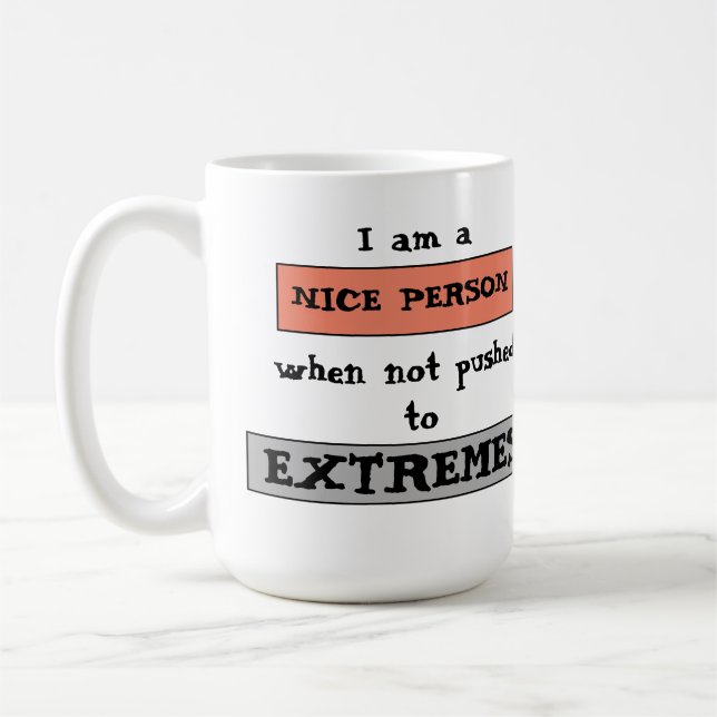Taza De Café Funny Quote Nice Not Pushed To Extremes (Izquierda)