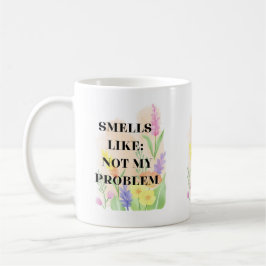 Taza De Café Funny Quote “Smells Like Not My Problem” Gift