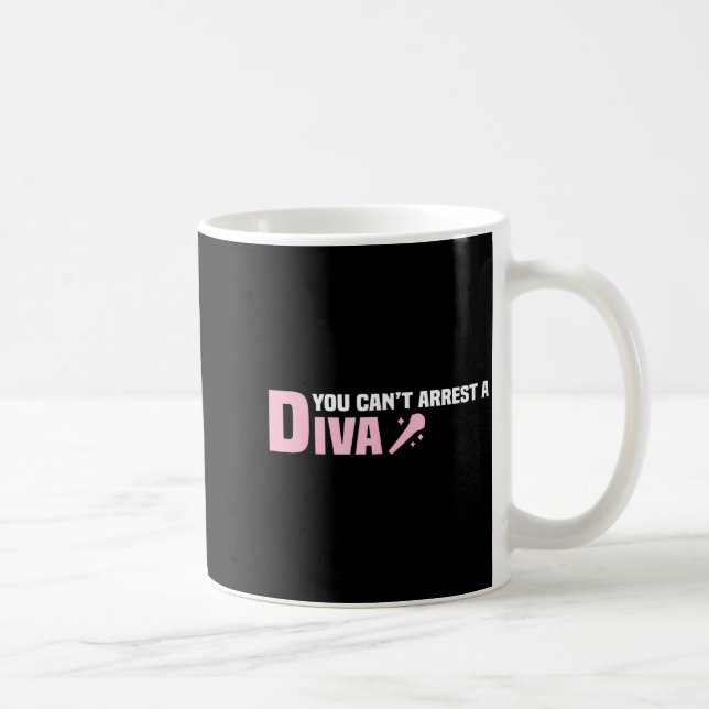 Taza De Café Funny Quote You Can't Arrest A Diva  (Derecha)