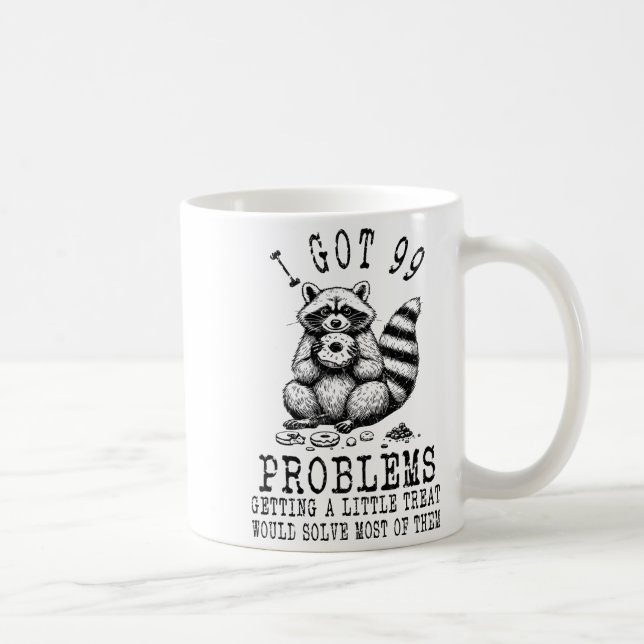 Taza De Café Funny Raccoon, I Got 99 Problems Sarcastic Quotes  (Derecha)