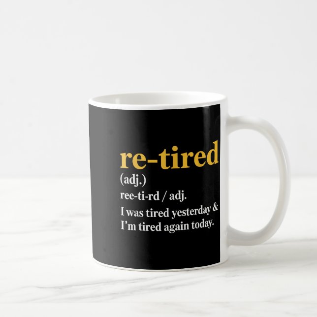 Taza De Café Funny Re-tired I Was Tired Yesterday &amp; I’m Tir (Derecha)