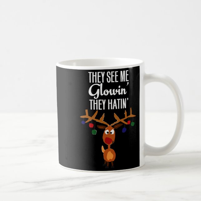 Taza De Café Funny Reindeer “they See Me Glowin’ They Hatin’” C (Derecha)