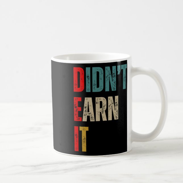Taza De Café Funny Republican Dei Didn't Earn It  (Derecha)